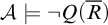 script upper A true not upper Q left parenthesis upper R overbar right parenthesis
