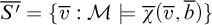 upper S prime overbar equals StartSet v overbar colon script upper M true ModifyingAbove chi With quotation dash left parenthesis v overbar comma b overbar right parenthesis EndSet