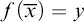 f left parenthesis x overbar right parenthesis equals y