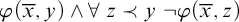 phi left parenthesis x overbar comma y right parenthesis and for all z precedes y not phi left parenthesis x overbar comma z right parenthesis