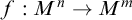 f colon upper M Superscript n Baseline right arrow upper M Superscript m