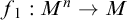 f 1 colon upper M Superscript n Baseline right arrow upper M