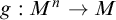 g colon upper M Superscript n Baseline right arrow upper M