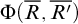 normal upper Phi left parenthesis upper R overbar comma upper R prime overbar right parenthesis
