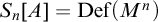 upper S Subscript n Baseline left bracket upper A right bracket equals upper D e f left parenthesis upper M Superscript n Baseline right parenthesis