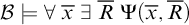 script upper B true for all x overbar there exists upper R overbar normal upper Psi left parenthesis x overbar comma upper R overbar right parenthesis