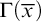 normal upper Gamma left parenthesis x overbar right parenthesis