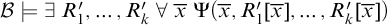 script upper B true there exists upper R prime 1 comma ellipsis comma upper R prime Subscript k Baseline for all x overbar normal upper Psi left parenthesis x overbar comma upper R prime 1 left bracket x overbar right bracket comma ellipsis comma upper R prime Subscript k Baseline left bracket x overbar right bracket right parenthesis
