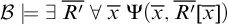 script upper B true there exists ModifyingAbove upper R prime With quotation dash for all x overbar normal upper Psi left parenthesis x overbar comma ModifyingAbove upper R prime With quotation dash left bracket x overbar right bracket right parenthesis