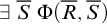 there exists upper S overbar normal upper Phi left parenthesis upper R overbar comma upper S overbar right parenthesis