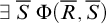 there exists upper S overbar normal upper Phi left parenthesis upper R overbar comma upper S overbar right parenthesis