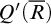 upper Q prime left parenthesis upper R overbar right parenthesis