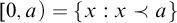 left bracket 0 comma a right parenthesis equals StartSet x colon x precedes a EndSet