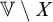 double struck upper V minus upper X