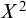 upper X squared