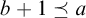 b plus 1 precedes above single line equals a