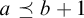 a precedes above single line equals b plus 1