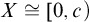 upper X approximately equals left bracket 0 comma c right parenthesis