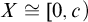 upper X approximately equals left bracket 0 comma c right parenthesis