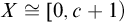 upper X approximately equals left bracket 0 comma c plus 1 right parenthesis