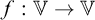 f colon double struck upper V right arrow double struck upper V