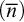 left parenthesis n overbar right parenthesis