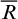 upper R overbar
