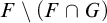 upper F minus left parenthesis upper F intersection upper G right parenthesis