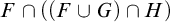 upper F intersection left parenthesis left parenthesis upper F union upper G right parenthesis intersection upper H right parenthesis