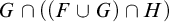 upper G intersection left parenthesis left parenthesis upper F union upper G right parenthesis intersection upper H right parenthesis