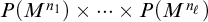 upper P left parenthesis upper M Superscript n 1 Baseline right parenthesis times midline horizontal ellipsis times upper P left parenthesis upper M Superscript n Super Subscript script l Superscript Baseline right parenthesis