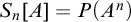 upper S Subscript n Baseline left bracket upper A right bracket equals upper P left parenthesis upper A Superscript n Baseline right parenthesis