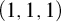 left parenthesis 1 comma 1 comma 1 right parenthesis