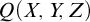 upper Q left parenthesis upper X comma upper Y comma upper Z right parenthesis