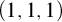 left parenthesis 1 comma 1 comma 1 right parenthesis
