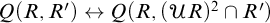 upper Q left parenthesis upper R comma upper R Superscript prime Baseline right parenthesis left right arrow upper Q left parenthesis upper R comma left parenthesis script upper U upper R right parenthesis squared intersection upper R Superscript prime Baseline right parenthesis