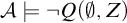 script upper A true not upper Q left parenthesis normal empty set comma upper Z right parenthesis