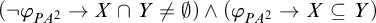 left parenthesis not phi Subscript upper P upper A squared Baseline right arrow upper X intersection upper Y not equals normal empty set right parenthesis and left parenthesis phi Subscript upper P upper A squared Baseline right arrow upper X subset of or equal to upper Y right parenthesis