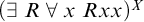 left parenthesis there exists upper R for all x upper R x x right parenthesis Superscript upper X