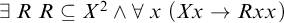 there exists upper R upper R subset of or equal to upper X squared and for all x left parenthesis upper X x right arrow upper R x x right parenthesis