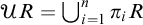 script upper U upper R equals union Underscript i equals 1 Overscript n Endscripts pi Subscript i Baseline upper R
