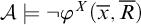 script upper A true not phi Superscript upper X Baseline left parenthesis x overbar comma upper R overbar right parenthesis
