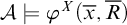 script upper A true phi Superscript upper X Baseline left parenthesis x overbar comma upper R overbar right parenthesis
