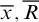 x overbar comma upper R overbar