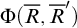 normal upper Phi left parenthesis upper R overbar comma upper R overbar Superscript prime Baseline right parenthesis