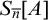 upper S Subscript n overbar Baseline left bracket upper A right bracket