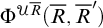 normal upper Phi Superscript script upper U upper R overbar Baseline left parenthesis upper R overbar comma upper R overbar Superscript prime Baseline right parenthesis