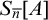 upper S Subscript n overbar Baseline left bracket upper A right bracket