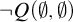 not upper Q left parenthesis normal empty set comma normal empty set right parenthesis