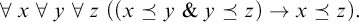 for all x for all y for all z left parenthesis left parenthesis x precedes above single line equals y ampersand y precedes above single line equals z right parenthesis right arrow x precedes above single line equals z right parenthesis period